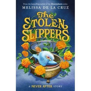 Never After: The Stolen Slippers -- Melissa de la Cruz